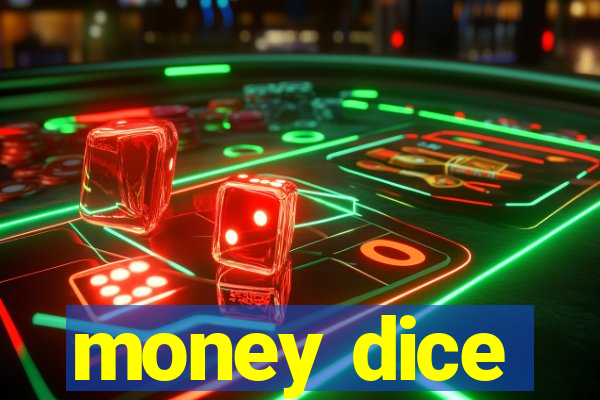 money dice