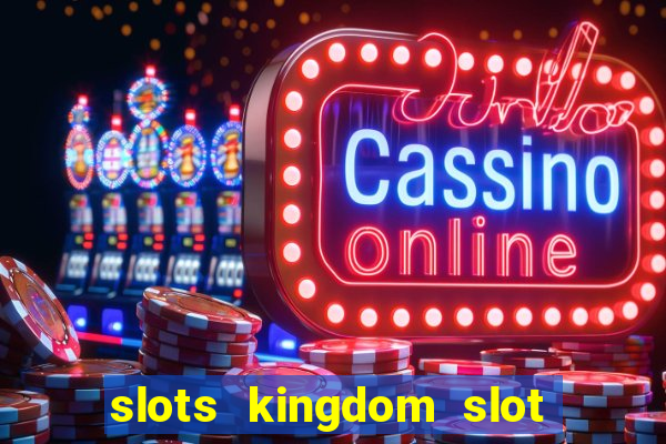 slots kingdom slot game online