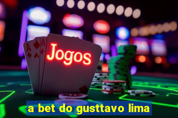 a bet do gusttavo lima