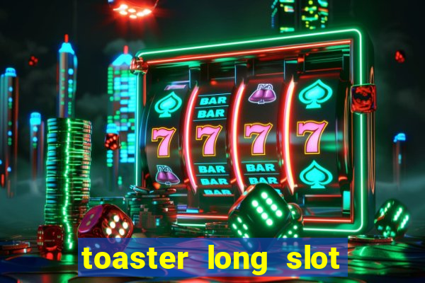 toaster long slot 2 slice