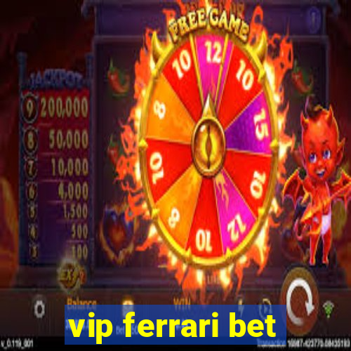 vip ferrari bet