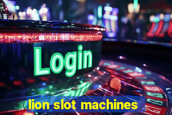 lion slot machines