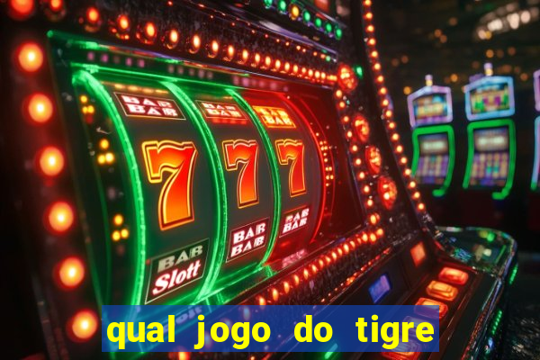 qual jogo do tigre 茅 confi谩vel