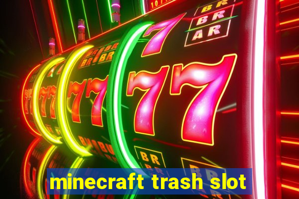 minecraft trash slot