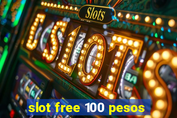 slot free 100 pesos