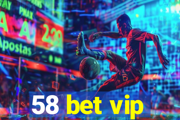 58 bet vip