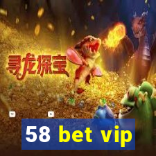 58 bet vip