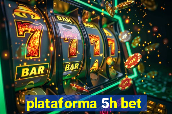 plataforma 5h bet