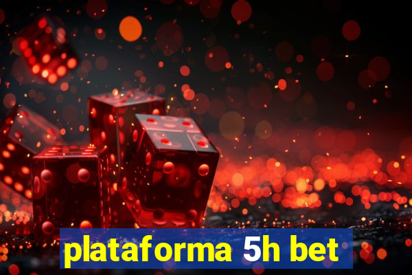 plataforma 5h bet