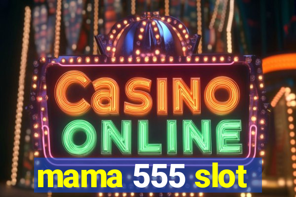 mama 555 slot