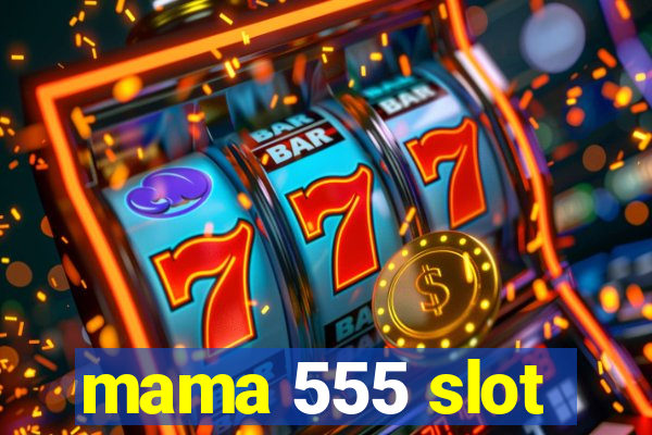 mama 555 slot