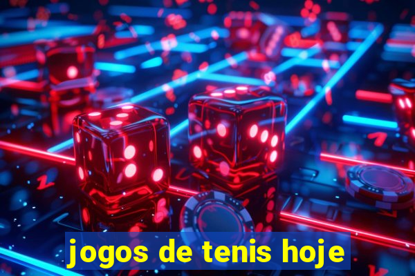 jogos de tenis hoje