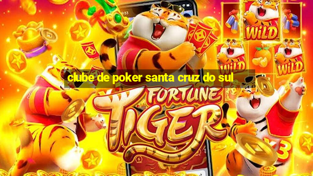 clube de poker santa cruz do sul