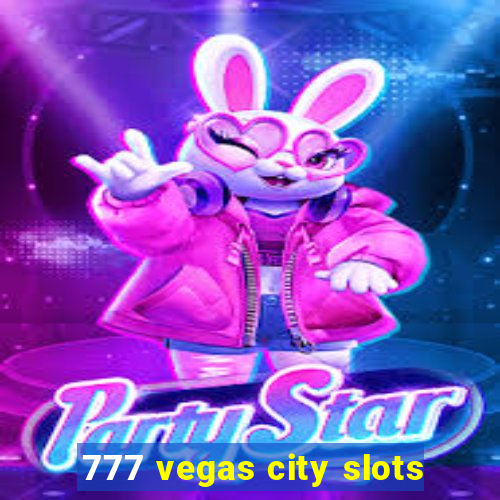 777 vegas city slots