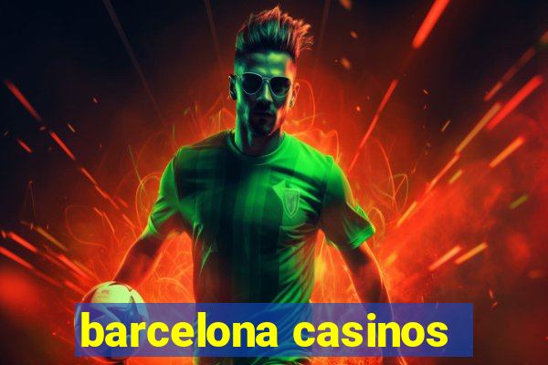 barcelona casinos