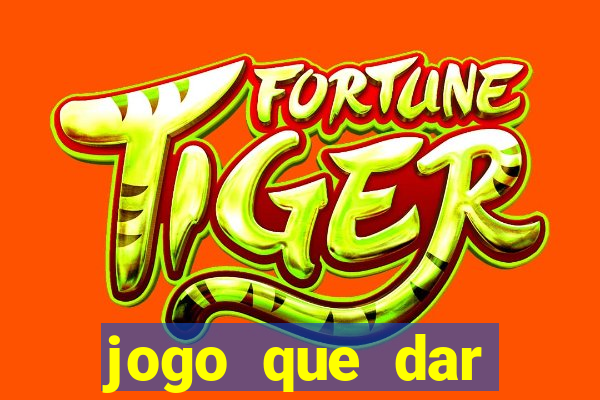 jogo que dar dinheiro para jogar