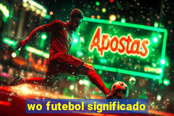 wo futebol significado