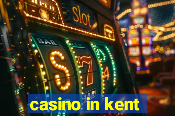 casino in kent