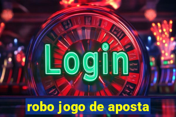 robo jogo de aposta