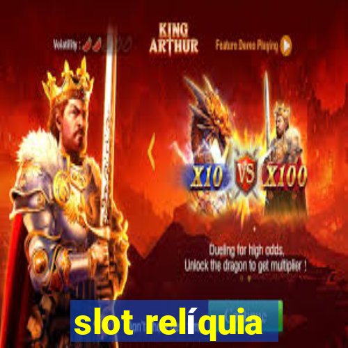 slot relíquia