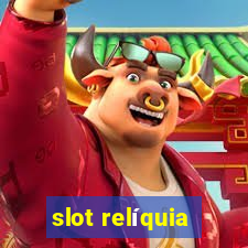 slot relíquia