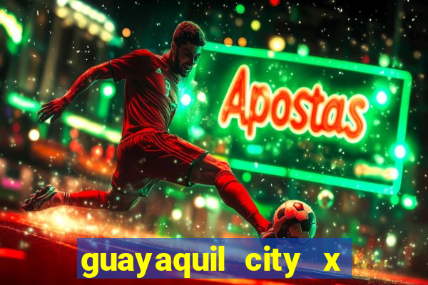 guayaquil city x san antonio