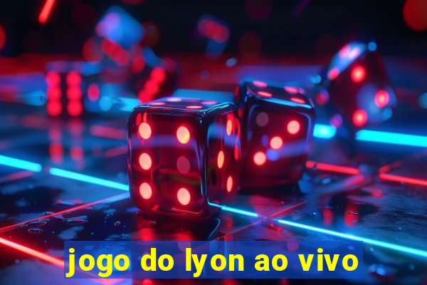 jogo do lyon ao vivo