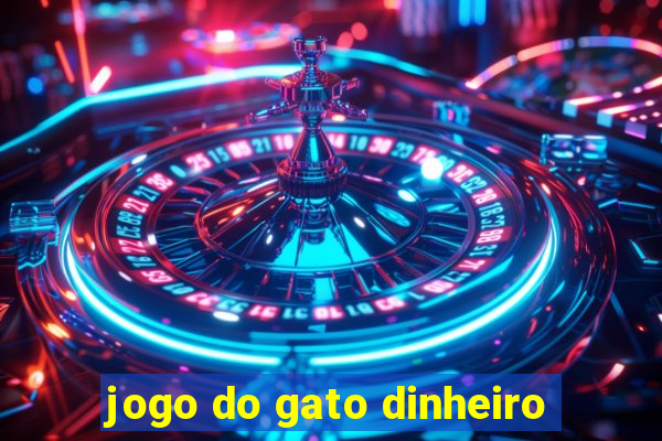 jogo do gato dinheiro