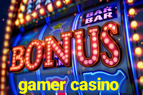 gamer casino