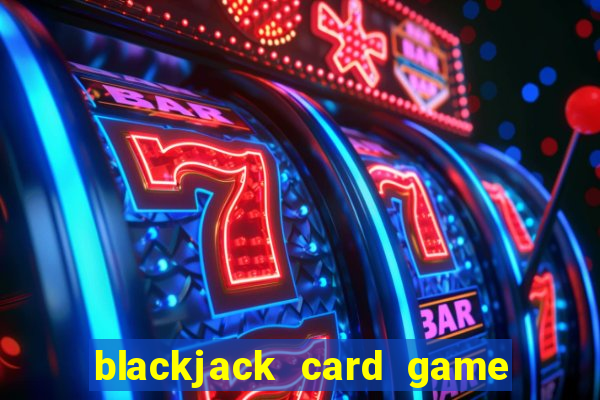 blackjack card game how to play