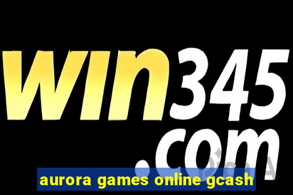 aurora games online gcash