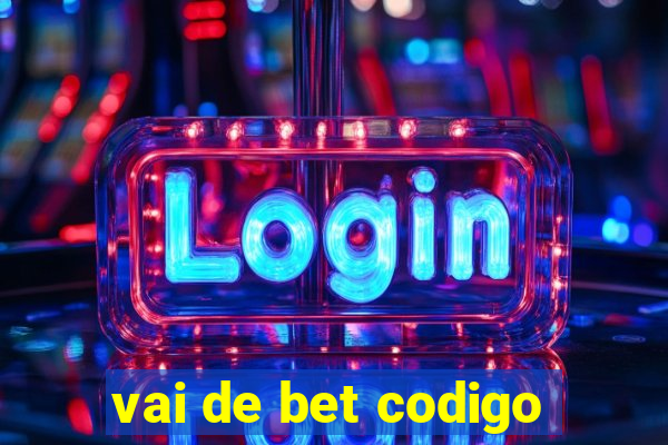 vai de bet codigo