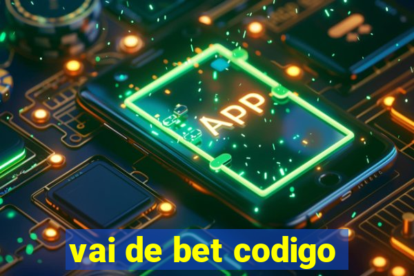 vai de bet codigo