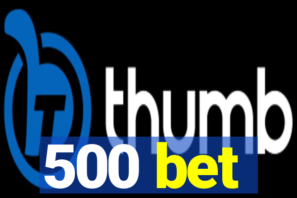 500 bet