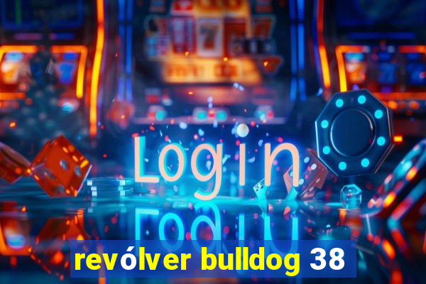 revólver bulldog 38