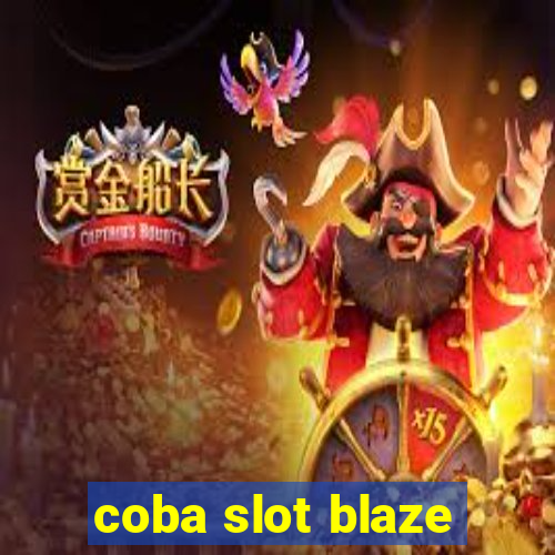 coba slot blaze