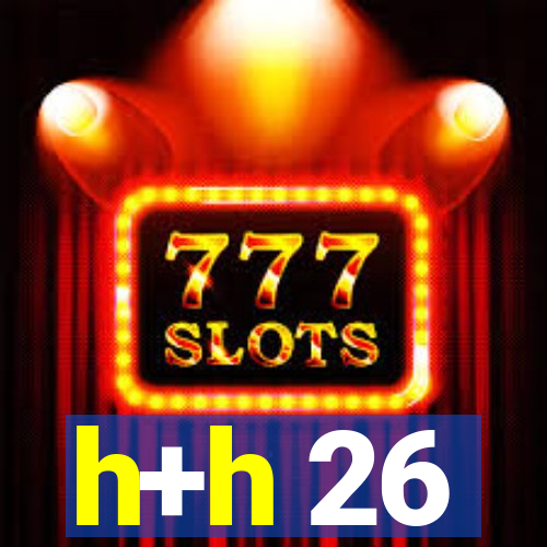 h+h 26