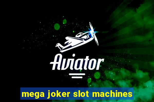 mega joker slot machines