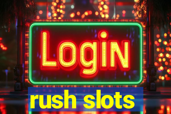 rush slots