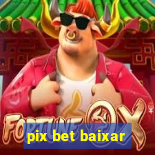 pix bet baixar