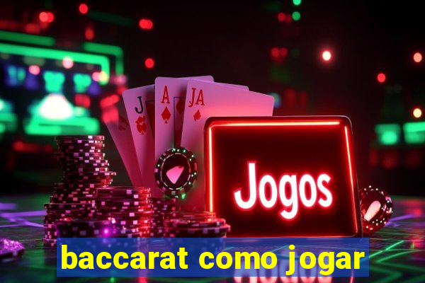 baccarat como jogar