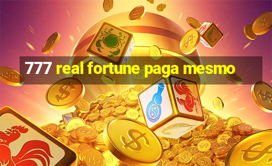 777 real fortune paga mesmo