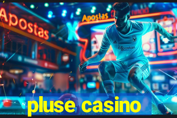 pluse casino