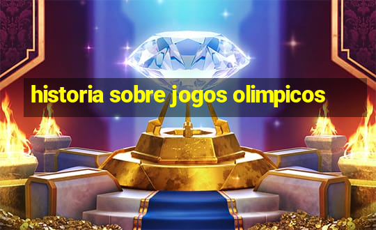 historia sobre jogos olimpicos