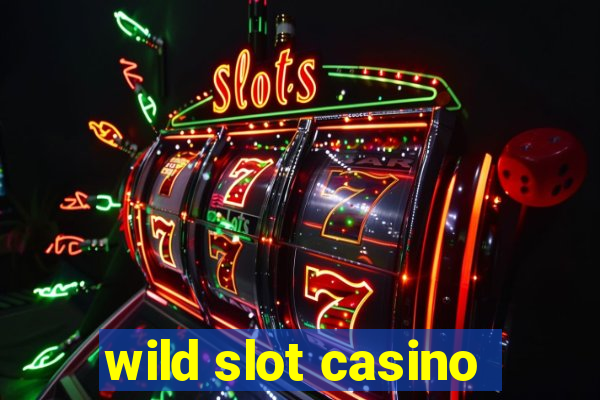 wild slot casino