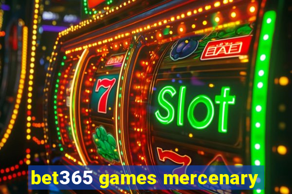 bet365 games mercenary