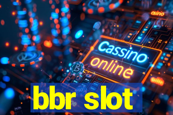 bbr slot