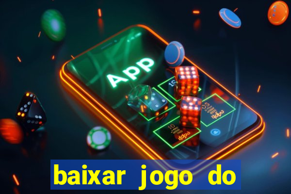 baixar jogo do tigre fortune