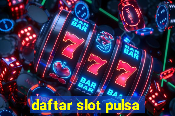 daftar slot pulsa