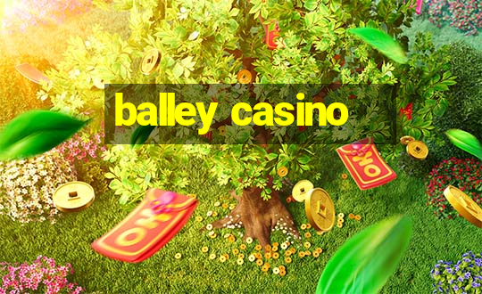 balley casino